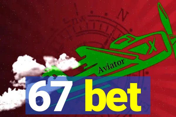 67 bet